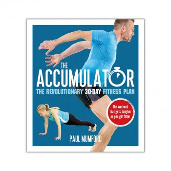 The Accumulator : The Revolutionary 30-Day Fitness Plan 