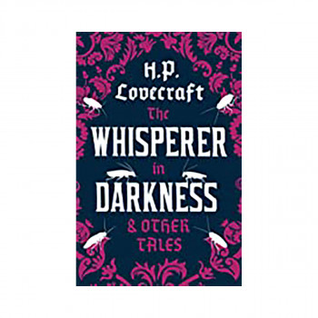 The Whisperer in Darkness and Other Tales 