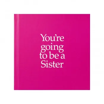 You're Goint to be a Sister 