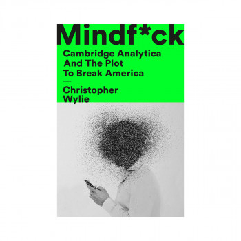 Mindf*ck : Cambridge Analytica and the Plot to Break America 