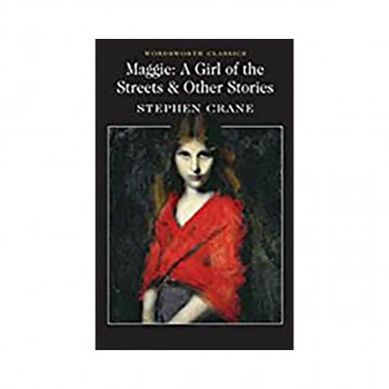 Maggie: A Girl of the Streets & Other Stories 