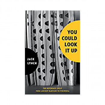 You Could Look It Up : The Reference Shelf From Ancient Babylon to Wikipedia 