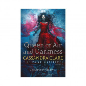 Queen of Air and Darkness (The Dark Artifices Book 3) 