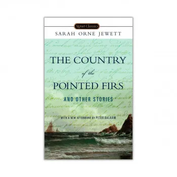 The Country of the Pointed Firs and Other Stories 