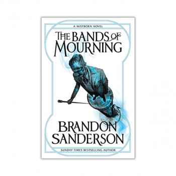 The Bands of Mourning : A Mistborn Novel 