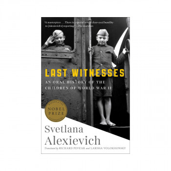 Last Witnesses : An Oral History of the Children of World War II 