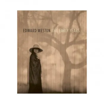 Edward Weston: The Early Years 