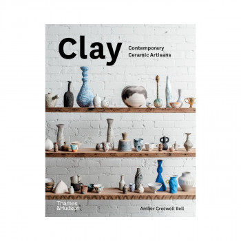 Clay : Contemporary Ceramic Artisans 