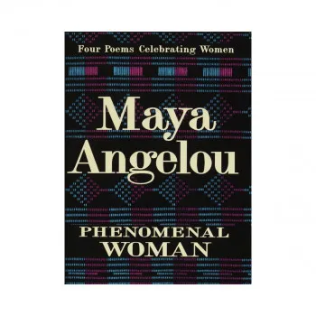 Phenomenal Woman : Four Poems Celebrating Women 