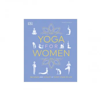 Yoga for Women : Wellness and Vitality at Every Stage of Life 