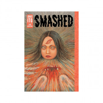 Smashed: Junji Ito Story Collection 