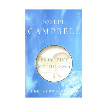 Primitive Mythology : The Masks of God, Volume I 
