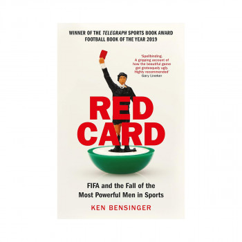 Red Card : FIFA and the Fall of the Most Powerful Men in Sports 