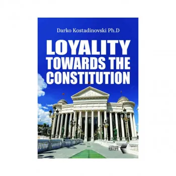 Loyalty towards the constitution : dissenting opinions of judge Darko Kostadinovski, ph.d. 
