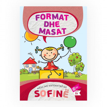 Format dhe masat : mesojmë matematike me Sofinë : mosha 5+ 