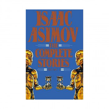 Isaac Asimov: The Complete Stories, Volume 1 