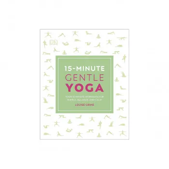 15-Minute Gentle Yoga : Four 15-Minute Workouts for Energy, Balance, and Calm 
