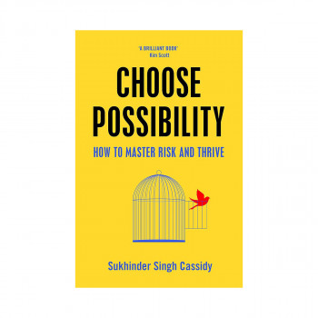 Choose Possibility : How to Master Risk and Thrive 