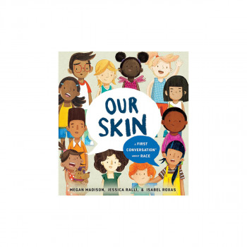 Our Skin A First Conversation About Race 