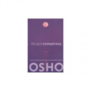 The God Conspiracy : The Path from Superstition to Super Consciousness 