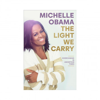 The Light We Carry : Overcoming in Uncertain Times 