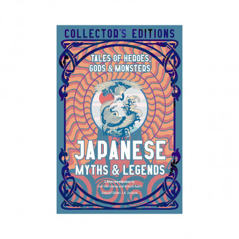 Japanese Myths & Legends : Tales of Heroes, Gods & Monsters 