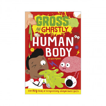 Human Body - Gross and Ghastly 