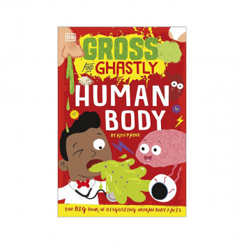 Human Body - Gross and Ghastly 