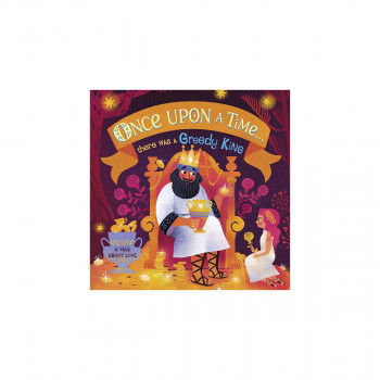 Once Upon a Time...there Was a Greedy King 