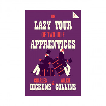 The Lazy Tour of Two Idle Apprentices (Alma Classics) 