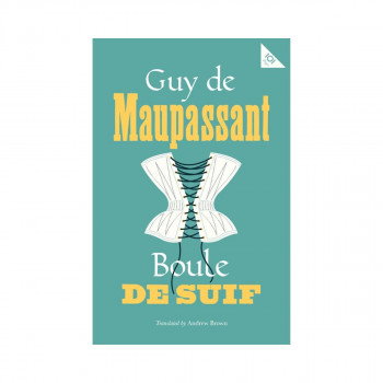 Boule de Suif: Alma Classics 