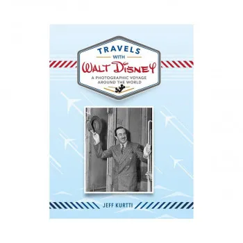 Travels with Walt Disney: A Photographic Voyage Around the World 