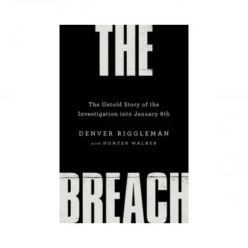 The Breach: The Untold Story of the Investigation into January 6th 