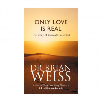 Only Love Is Real: A Story Of Soulmates Reunited 