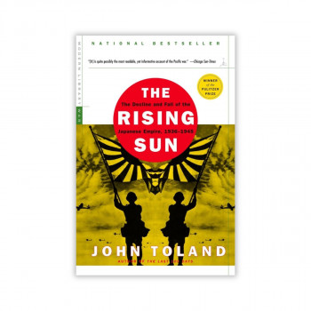 The Rising Sun: The Decline and Fall of the Japanese Empire, 1936-1945 