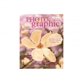 The Photographic Garden: Mastering the Art of Digital Garden Photography 