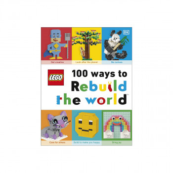 LEGO 100 Ways to Rebuild the World: Get inspired to make the world an awesome 