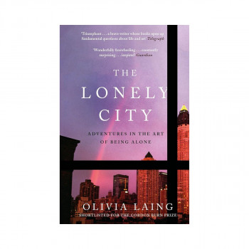 The Lonely City: Adventures in the Art of Being Alone 