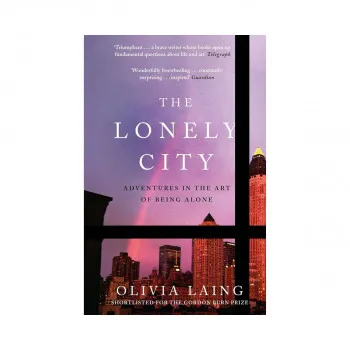 The Lonely City: Adventures in the Art of Being Alone 