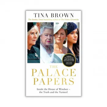 The Palace Papers: Inside the House of Windsor--the Truth and the Turmoil 