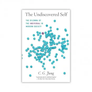 The Undiscovered Self: The Dilemma of the Individual in Modern Society 