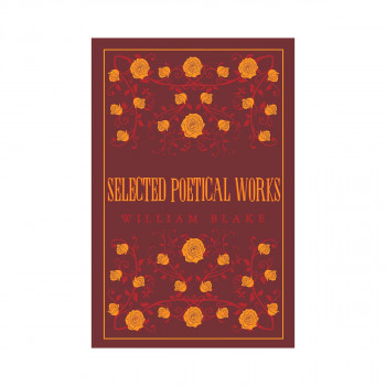 Selected Poetical Works: Blake 