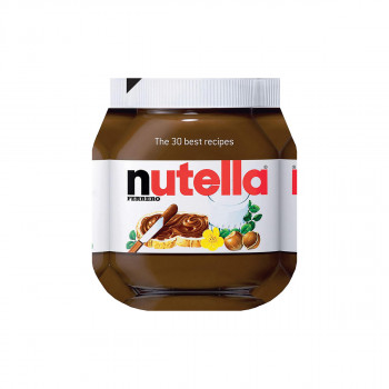 Nutella The 30 Best Recipes 