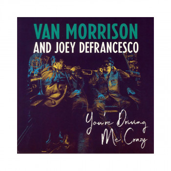 Винил, Van Morrison and Joey DeFrancesco - You're Driving Me Crazy 