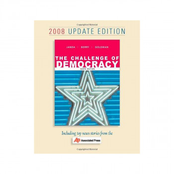 The Challenge of Democracy: Government in America, 2008 Update Edition 