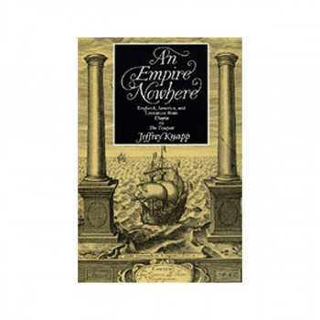 An Empire Nowhere : England, America, and Literature from Utopia to The Tempest 
