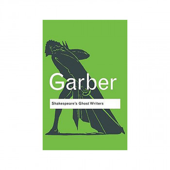 Shakespeare's Ghost Writers : Literature as Uncanny Causality 