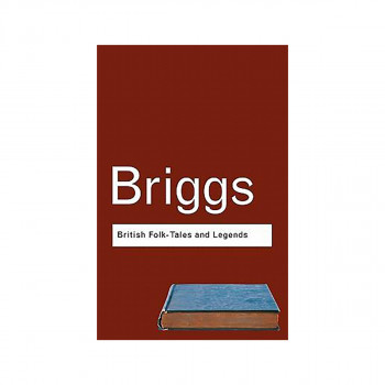 British Folk Tales and Legends : A Sampler 