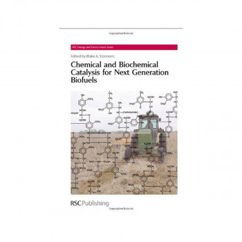 Chemical and Biochemical Catalysis for Next Generation Biofuels 
