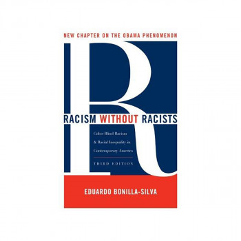 Racism without Racists : Color-blind Racism and the Persistence of Racial Inequa 